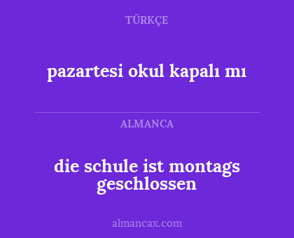 pazartesi okul kapalı mı - die schule ist montags geschlossen