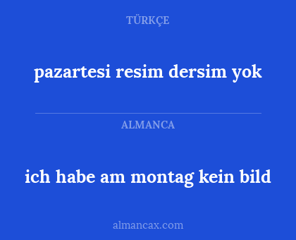 pazartesi resim dersim yok - ich habe am montag kein bild