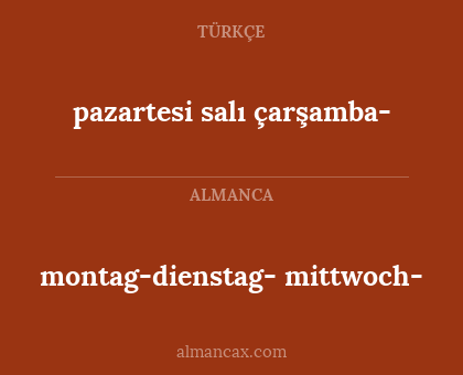 montag-dienstag- mittwoch- - pazartesi salı çarşamba-