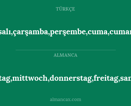 montag,dienstag,mittwoch,donnerstag,freitag,samstag,sonntag - pazartesi,salı,çarşamba,perşembe,cuma,cumartesi,pazar