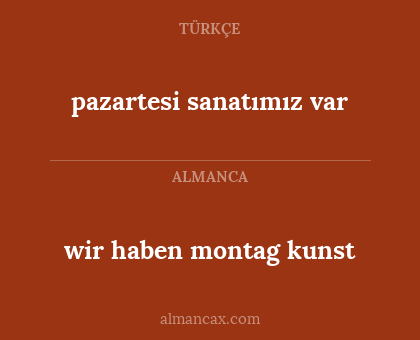 pazartesi sanatımız var - wir haben montag kunst