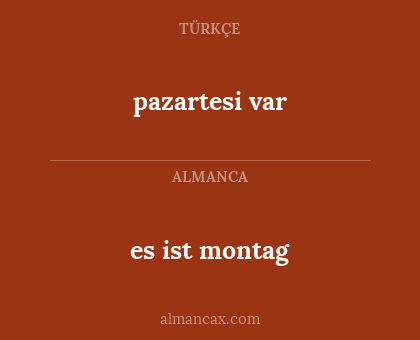 pazartesi var - es ist montag