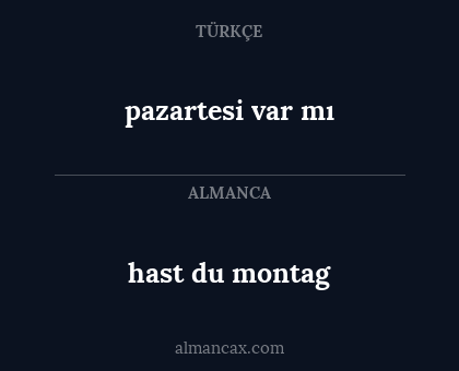 pazartesi var mı - hast du montag