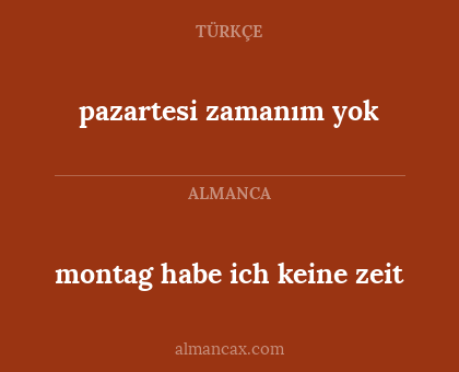 montag habe ich keine zeit - pazartesi zamanım yok