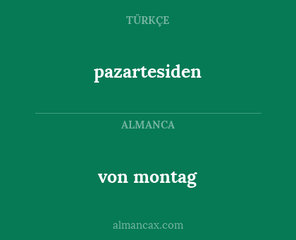 pazartesiden - von montag