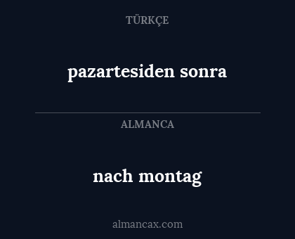 pazartesiden sonra - nach montag