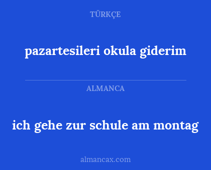 ich gehe zur schule am montag - pazartesileri okula giderim