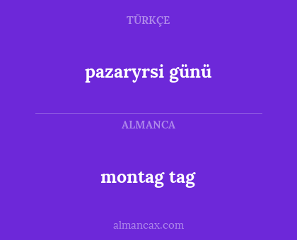 montag tag - pazaryrsi günü