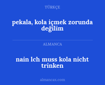 pekala, kola içmek zorunda değilim - nain lch muss kola nicht trinken
