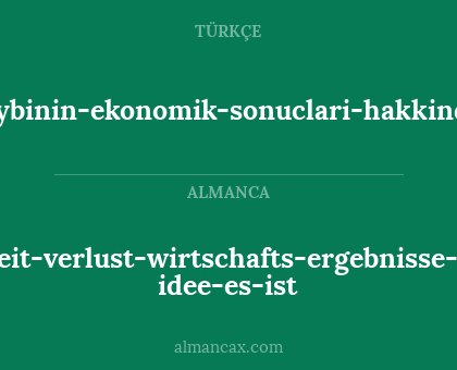 peki-bu-isgucu-kaybinin-ekonomik-sonuclari-hakkinda-fikrimiz-var-mi - und-die-arbeit-verlust-wirtschafts-ergebnisse-über-unsere idee-es-ist