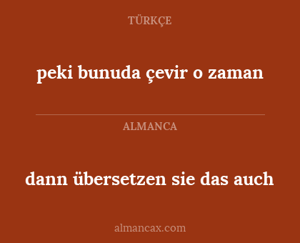 dann übersetzen sie das auch - peki bunuda çevir o zaman