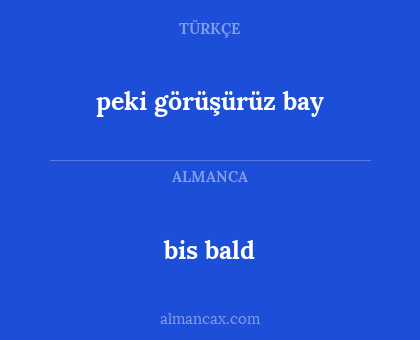 peki görüşürüz bay - bis bald