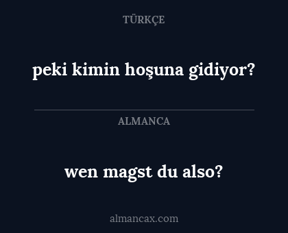 peki kimin hoşuna gidiyor? - wen magst du also?