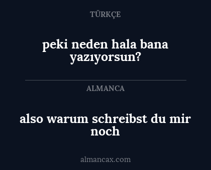 also warum schreibst du mir noch - peki neden hala bana yazıyorsun?