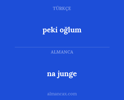na junge - peki oğlum
