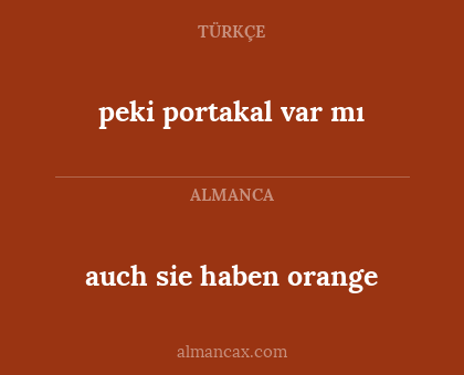 peki portakal var mı - auch sie haben orange