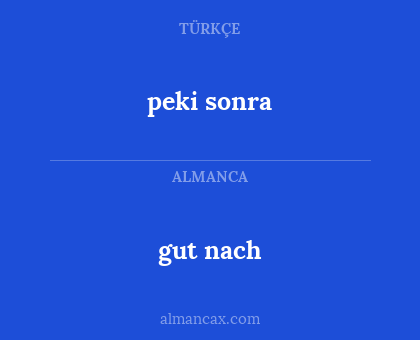 gut nach - peki sonra