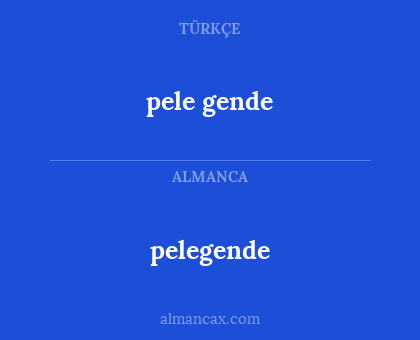 pelegende - pele gende