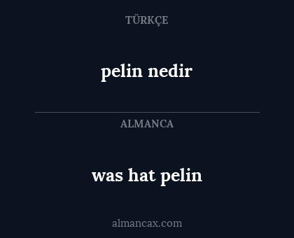 pelin nedir - was hat pelin