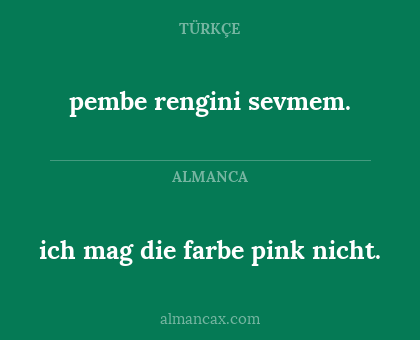 ich mag die farbe pink nicht. - pembe rengini sevmem.