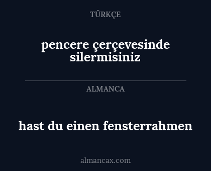 pencere çerçevesinde silermisiniz - hast du einen fensterrahmen