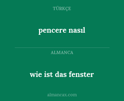 pencere nasıl - wie ist das fenster