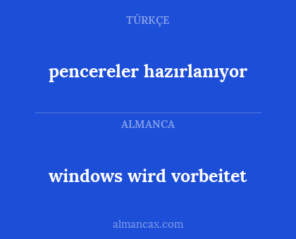 windows wird vorbeitet - pencereler hazırlanıyor