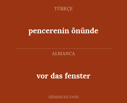 vor das fenster - pencerenin önünde
