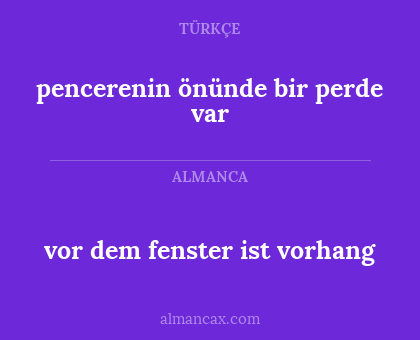 pencerenin önünde bir perde var - vor dem fenster ist vorhang