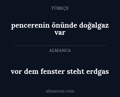 pencerenin önünde doğalgaz var - vor dem fenster steht erdgas
