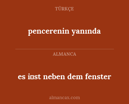 es i̇st neben dem fenster - pencerenin yanında