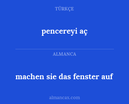pencereyi aç - machen sie das fenster auf