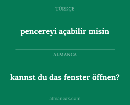 pencereyi açabilir misin - kannst du das fenster öffnen?
