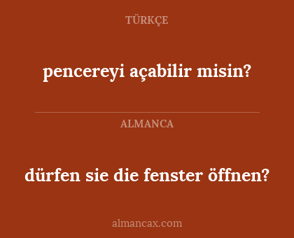 pencereyi açabilir misin? - dürfen sie die fenster öffnen?