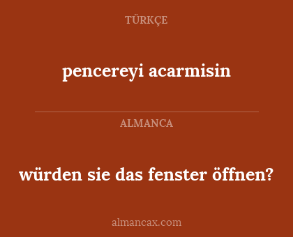 pencereyi acarmisin - würden sie das fenster öffnen?
