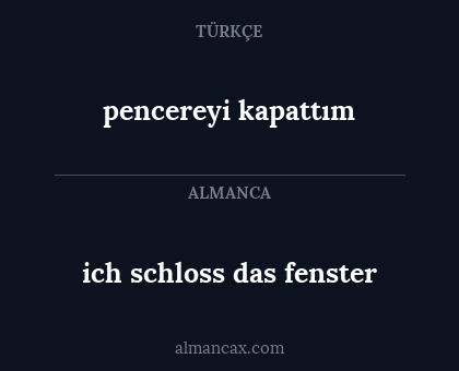 pencereyi kapattım - ich schloss das fenster