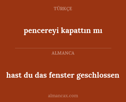 pencereyi kapattın mı - hast du das fenster geschlossen
