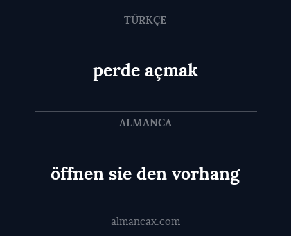perde açmak - öffnen sie den vorhang