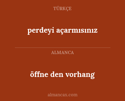 öffne den vorhang - perdeyi açarmısınız