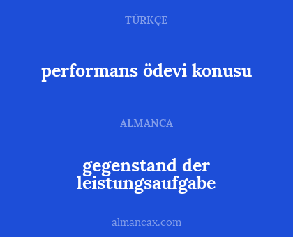 performans ödevi konusu - gegenstand der leistungsaufgabe