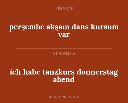 perşembe akşam dans kursum var - ich habe tanzkurs donnerstag abend