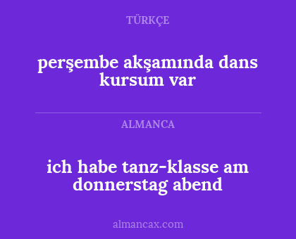 perşembe akşamında dans kursum var - ich habe tanz-klasse am donnerstag abend