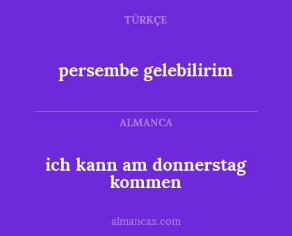 persembe gelebilirim - ich kann am donnerstag kommen