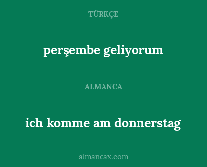 perşembe geliyorum - ich komme am donnerstag