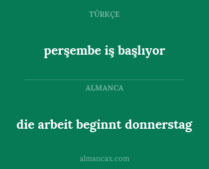 perşembe iş başlıyor - die arbeit beginnt donnerstag