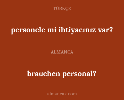 brauchen personal? - personele mi ihtiyacınız var?