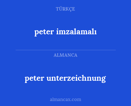 peter imzalamalı - peter unterzeichnung
