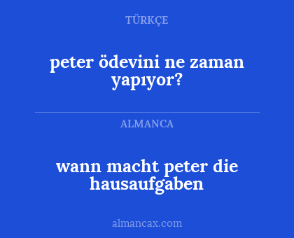 wann macht peter die hausaufgaben - peter ödevini ne zaman yapıyor?