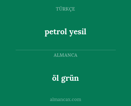 öl grün - petrol yesil