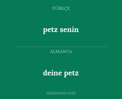 deine petz - petz senin